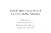 Stellar Spectroscopy and Elemental Abundances Definitions Solar Abundances Relative Abundances Origin of Elements 1.