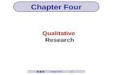 Qualitative Research Chapter Four. Chapter Four Objectives Define qualitative research Explore the popularity of qualitative research Understand the limitations.