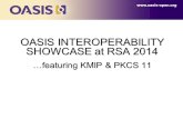 OASIS INTEROPERABILITY SHOWCASE at RSA 2014 …featuring KMIP & PKCS 11 .