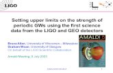 LIGO-G030328-00-Z 1 Setting upper limits on the strength of periodic GWs using the first science data from the LIGO and GEO detectors Bruce Allen, University.