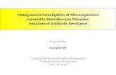 Metagenomic Investigation of Microorganisms exposed to Benzalkonium Chlorides: Induction of Antibiotic Resistance Presented by Seungdae Oh School of Civil.