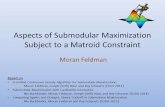 Aspects of Submodular Maximization Subject to a Matroid Constraint Moran Feldman Based on A Unified Continuous Greedy Algorithm for Submodular Maximization.