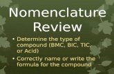 Nomenclature Review Determine the type of compound (BMC, BIC, TIC, or Acid) Correctly name or write the formula for the compound.