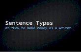 Sentence Types or “How to make money as a writer.”