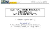 CLIC workshop 2015 EXTRACTION KICKER STRIPLINE MEASUREMENTS C. Belver-Aguilar (IFIC) On behalf of: A. Faus-Golfe (IFIC), F. Toral (CIEMAT), M.J. Barnes.