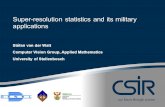 Super-resolution statistics and its military applications Stéfan van der Walt Computer Vision Group, Applied Mathematics University of Stellenbosch.