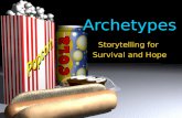 Archetypes Storytelling for Survival and Hope. Do you agree with the following statements? Storytelling is essential for the survival of humanity and.