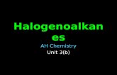 Halogenoalkanes AH Chemistry Unit 3(b). Background Also known as haloalkanes or alkyl halides Rare in the natural world Widely used Synthesised in the.