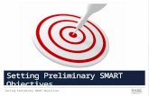 Setting Preliminary SMART Objectives. By the end of this lesson you will be able to: Describe the characteristics of a SMART Objective. Demonstrate Rare’s.