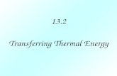 13.2 Transferring Thermal Energy. I. Transfer of Energy A.Conduction-transfer of energy by direct contact.