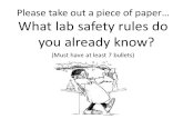 Please take out a piece of paper… What lab safety rules do you already know? (Must have at least 7 bullets)