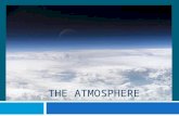 THE ATMOSPHERE. Composition  Nitrogen (~78%)  Oxygen (~21%)  Argon (~0.93%)  Carbon dioxide (~0.039%)  Rest is made of trace gases  Water vapor.