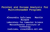 Pointer and Escape Analysis for Multithreaded Programs Alexandru Salcianu Martin Rinard Laboratory for Computer Science Massachusetts Institute of Technology.