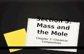 Section 3: Mass and the Mole Chapter 7: Chemical Composition.