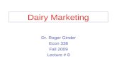 Dairy Marketing Dr. Roger Ginder Econ 338 Fall 2009 Lecture # 8.