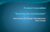 Innovation & Change Management Tanu Singh. Touchscreen Technology Innovative & Disruptive technology take over the keypad oriented market Helped many.