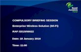 COMPULSORY BRIEFING SESSION Enterprise Wireless Solution (Wi-Fi) RAF /2015/00022 Date: 18 January 2016 Time: 11:00.