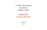 IT 344: Operating Systems Winter 2010 Module 23 Course Review Chia-Chi Teng CTB 265.