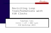 Revisiting Loop Transformations with X10 Clocks Tomofumi Yuki Inria / LIP / ENS Lyon X10 Workshop 2015.