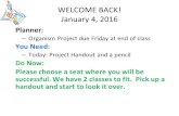 WELCOME BACK! January 4, 2016 Planner: – Organism Project due Friday at end of class You Need: – Today: Project Handout and a pencil Do Now: Please choose.