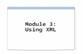 Module 3: Using XML. Overview Retrieving XML by Using FOR XML Shredding XML by Using OPENXML Introducing XQuery Using the xml Data Type.