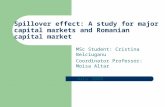 Spillover effect: A study for major capital markets and Romanian capital market MSc Student: Cristina Belciuganu Coordinator Professor: Moisa Altar July.