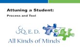 All Kinds of Minds® and Schools Attuned ® are marks of Q.E.D. Foundation. © 2013 Q.E.D. Foundation. All rights reserved. Attuning a Student: Process and.
