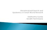 Siddhartha Gunda Sorabh Hamirwasia.  Generating small world network model.  Optimal network property for decentralized search.  Variation in epidemic.