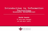 Introduction to Information Technology David Savoie IT Help Desk Manager 337-482-HELP (4357) Graduate Orientation.