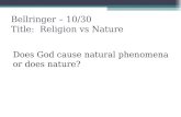 Bellringer – 10/30 Title: Religion vs Nature Does God cause natural phenomena or does nature?