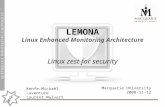 Kenfe-Mickaël Laventure Laurent Malvert Macquarie University 2008-11-12 LEMONA Linux Enhanced Monitoring Architecture Linux zest for security.