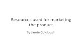 Resources used for marketing the product By Jamie Colclough.