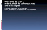 Welcome To Unit 2 - Introduction to Writing Skills and Strategies Professor: Darlene L. Pomponio, PhD KU121 Introduction to Writing Skills and Strategies.
