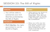 SESSION 25: The Bill of Rights  You will be able to summarize your civil liberties protected by the Bill of Rights  Think back to our lesson on the Federalists.