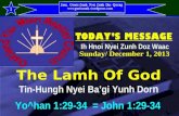 Zeuz, Gueix-Zunh Nyei Zunh Doz Qorng  1 The Lamh Of God Tin-Hungh Nyei Ba’gi Yunh Dor n Ih Hnoi Nyei Zunh Doz Waac Yo^han 1:29-34.
