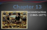 Chapter 13 Reconstruction (1865-1877).