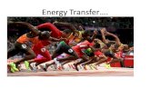 Energy Transfer….. Examples of lots of Kinetic Energy.
