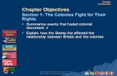 Section 1: The Colonies Fight for Their Rights Click the mouse button or press the Space Bar to display the information. Chapter Objectives Summarize events.