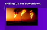 Skilling Up For Powerdown.. The Petroleum Interval.