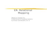 ER- Relational Mapping (Based on Chapter 9 in Fundamentals of Database Systems by Elmasri and Navathe, Ed. 3)