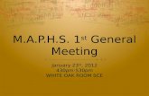 M.A.P.H.S. 1 st General Meeting January 23 rd, 2012 430pm-530pm WHITE OAK ROOM SCE.