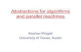 Abstractions for algorithms and parallel machines Keshav Pingali University of Texas, Austin.