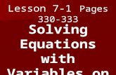 Lesson 7-1 Pages 330-333 Solving Equations with Variables on Each Side.