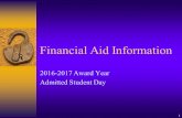 Financial Aid Information 2016-2017 Award Year Admitted Student Day 1.