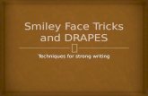 Techniques for strong writing.   Smiley Face Tricks are a great way to think and write more creatively. These examples and exercises will help you enhance.