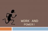 WORK AND POWER!. WhatisWork?  Work is done when a force motion of an object causes a change in  Motion of object must be in the SAME direction as the.