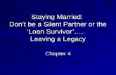 Staying Married: Don’t be a Silent Partner or the ‘Loan Survivor’….. Leaving a Legacy Chapter 4.