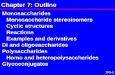 7P1-1 Monosaccharides Monosaccharide stereoisomers Cyclic structures Reactions Examples and derivatives Di and oligosaccharides Polysaccharides Homo and.