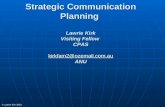 © Lawrie Kirk 2010 Strategic Communication Planning Lawrie Kirk Visiting Fellow CPAS ANU