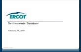 Settlements Seminar February 10, 2016 ERCOT Public.